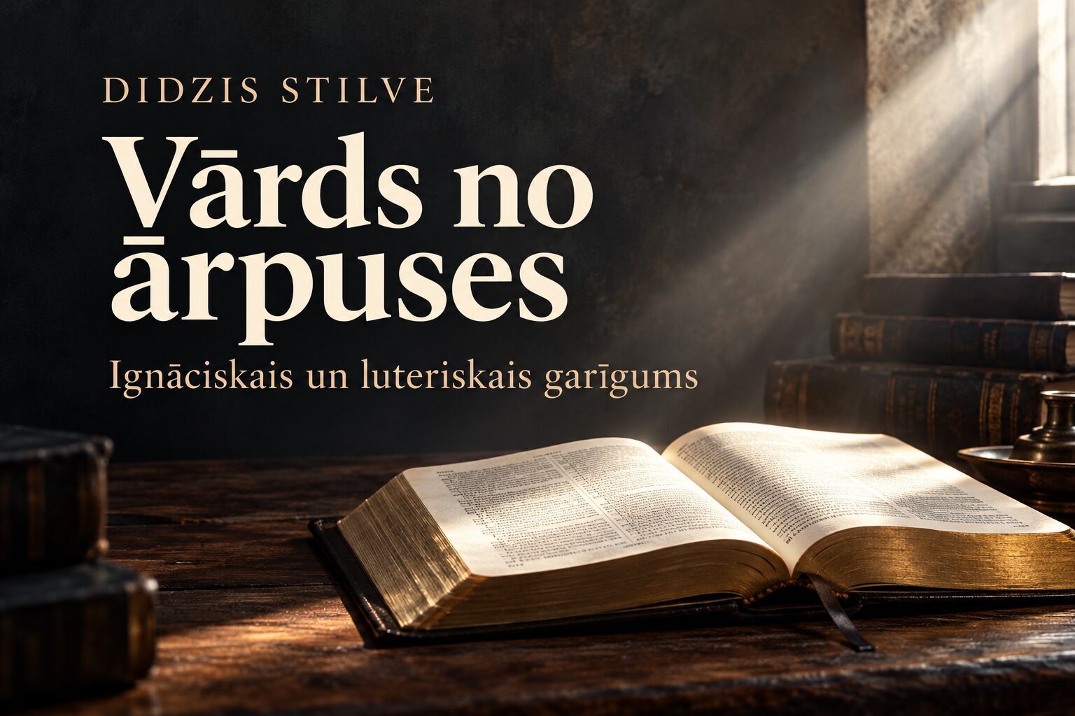 Vārds no ārpuses: Ignāciskais un luteriskais garīgums. Didzis Stilve