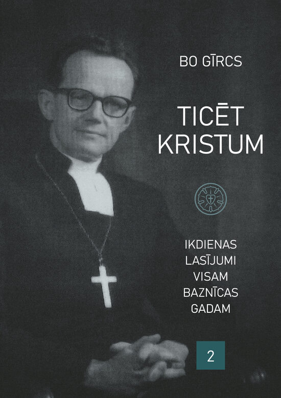 Ticēt Kristum: Ikdienas lasījumi visam baznīcas gadam. 2. daļa / B. Gīrcs