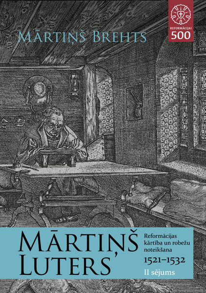 e-Mārtiņš Luters: Reformācijas kārtība un robežu noteikšana (1521–1532), 2. sējums