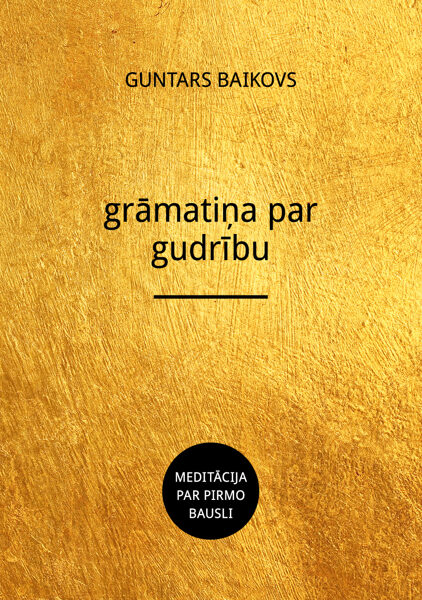 Grāmatiņa par gudrību: meditācija par pirmo bausli / G. Baikovs