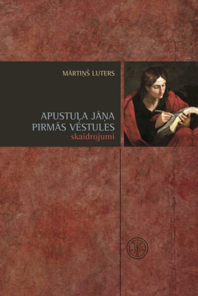 Apustuļa Jāņa pirmās vēstules skaidrojumi / M. Luters