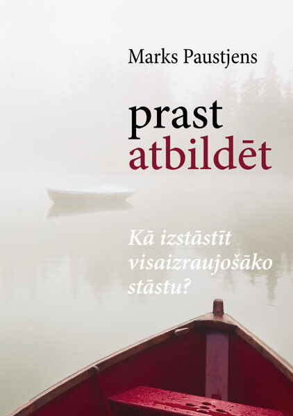 Prast atbildēt: Kā izstāstīt visaizraujošāko stāstu / M. Paustjens