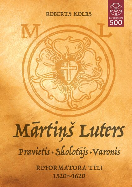 Mārtiņš Luters – pravietis, skolotājs, varonis / R. Kolbs