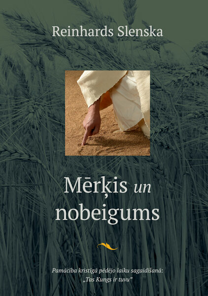 Mērķis un nobeigums: Pamācība kristīgā pēdējo laiku sagaidīšanā, "Tas Kungs ir tuvu" / R. Slenska