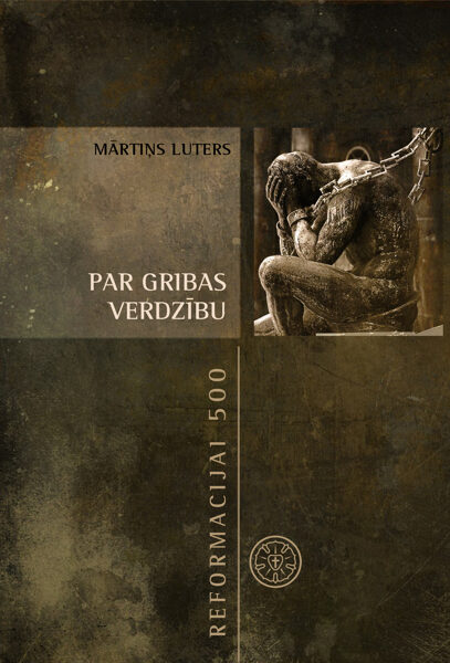 Par gribas verdzību / M. Luters
